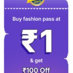 Applicable On All Fashion Products Buy Fashion Pass Only At Re 1 And Get Flat Discount Of Rs 100(Till 30Th September, 2025)