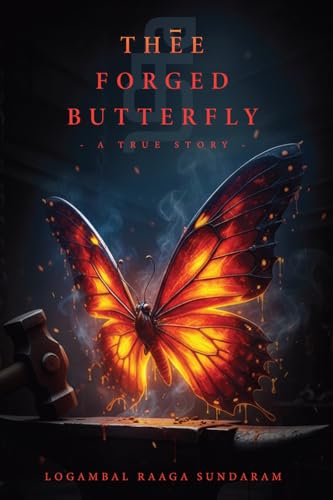 Thēe Forged Butterfly: A True Story